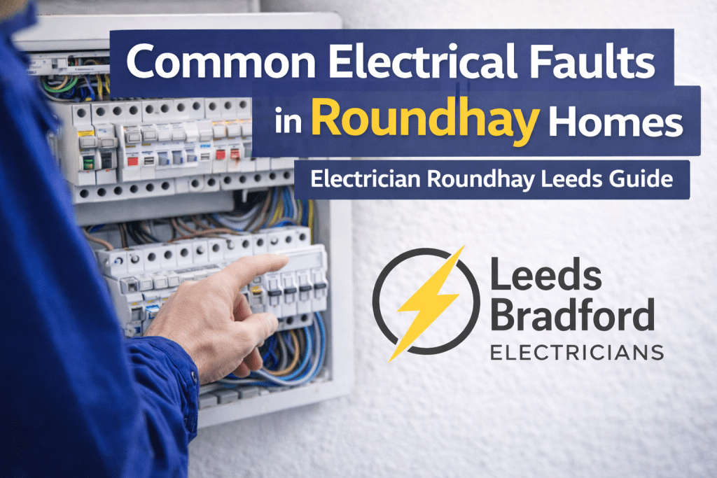 Common electrical faults in Roundhay Leeds explained. Learn causes, warning signs and when to call a qualified electrician in Roundhay.