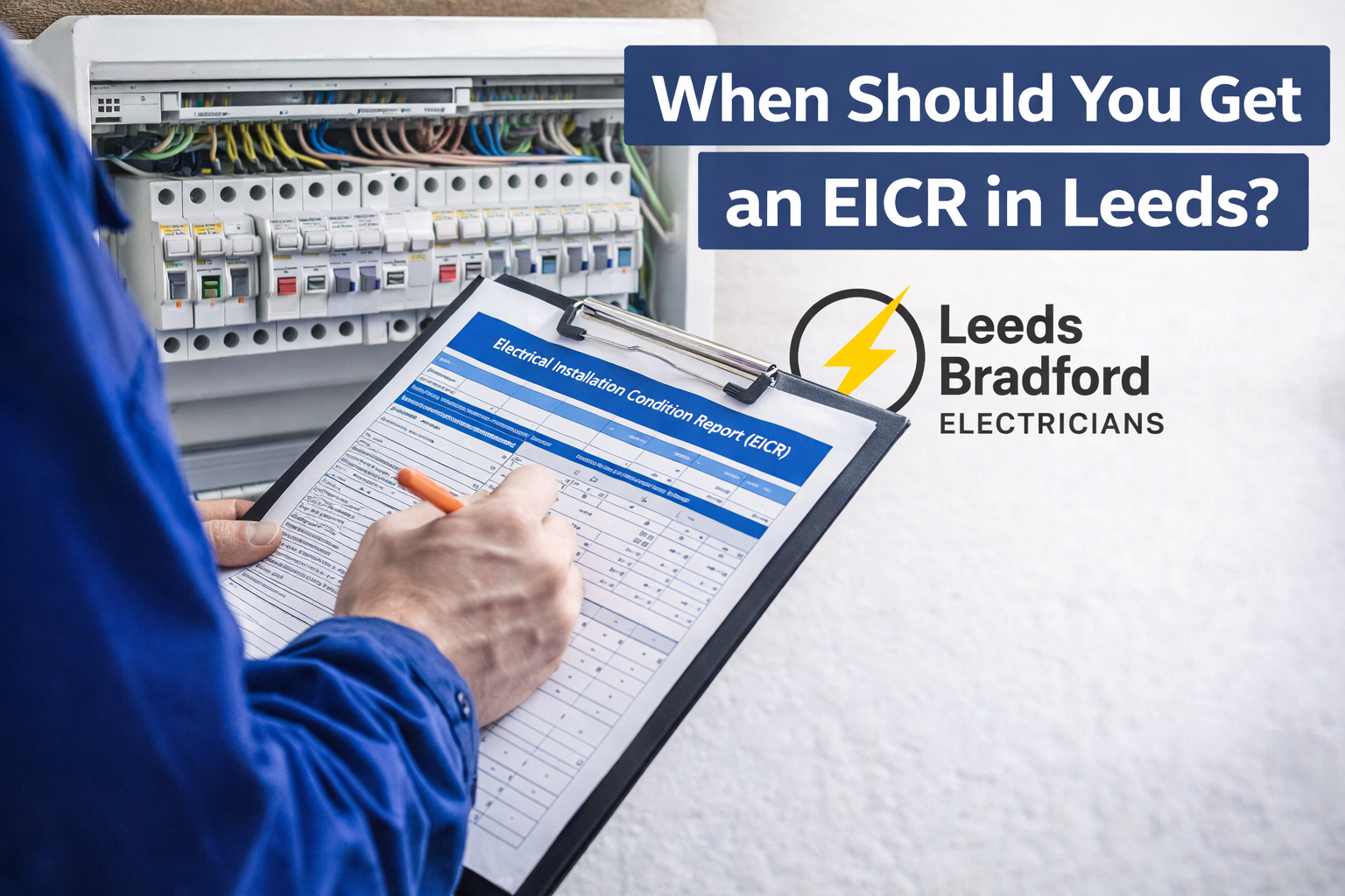 When should you get an EICR in Leeds? Learn legal requirements and when to call a qualified electrician in Leeds for safety checks.